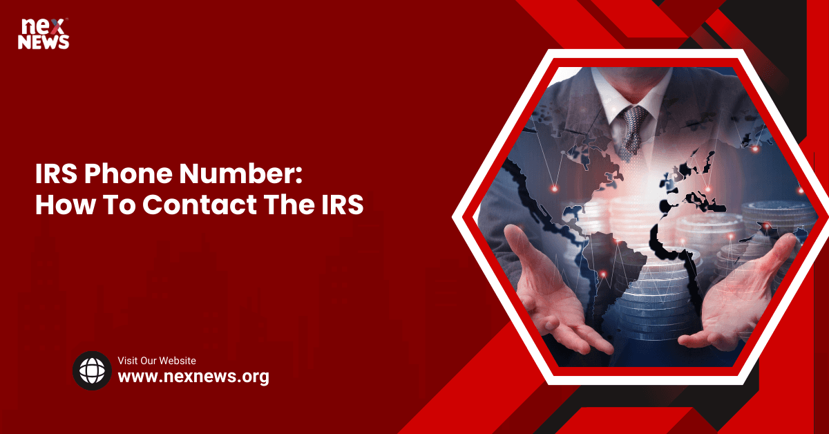 IRS Phone Number: How To Contact The IRS