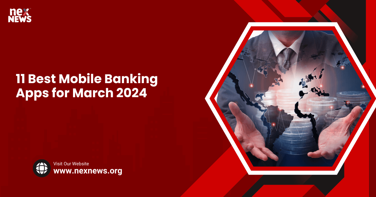 11 Best Mobile Banking Apps for March 2024