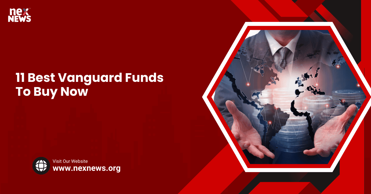 11 Best Vanguard Funds To Buy Now