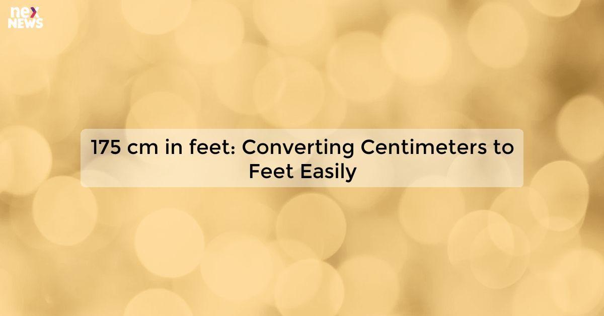 175 cm in feet: Convert Centimeters to Feet Easily with this Simple ...