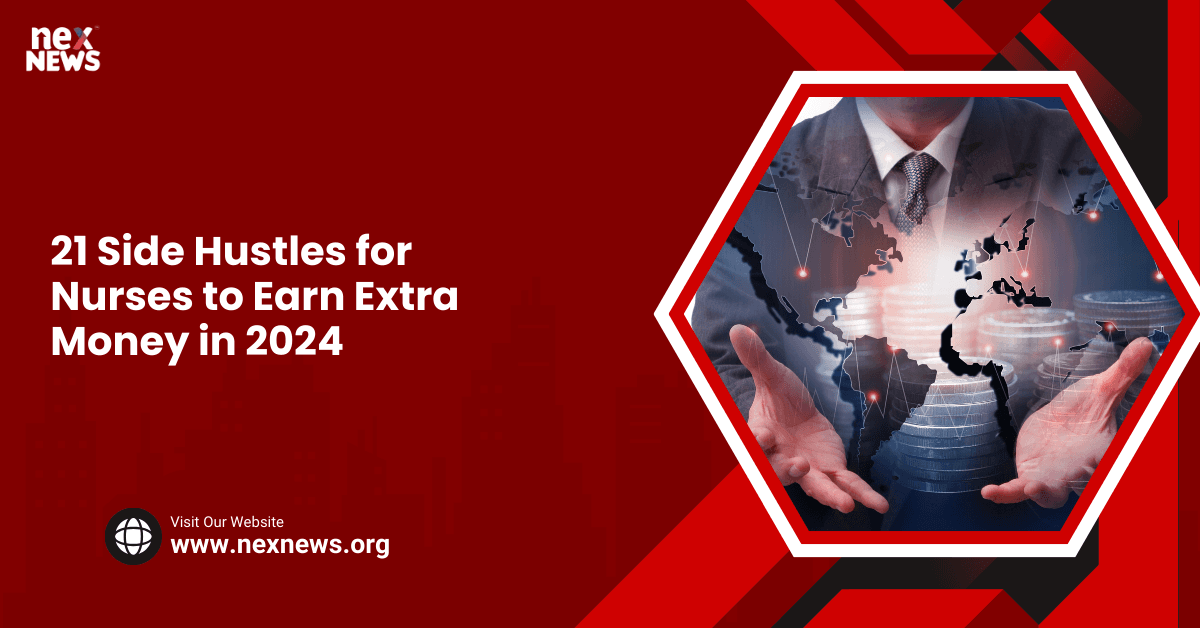 21 Side Hustles for Nurses to Earn Extra Money in 2024