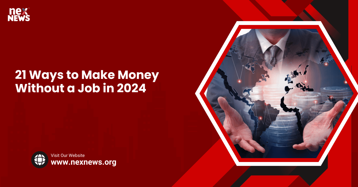 21 Ways to Make Money Without a Job in 2024