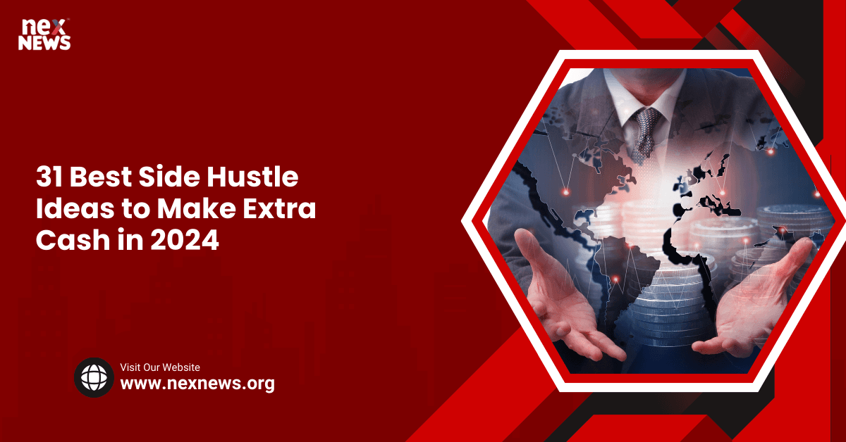 31 Best Side Hustle Ideas to Make Extra Cash in 2024