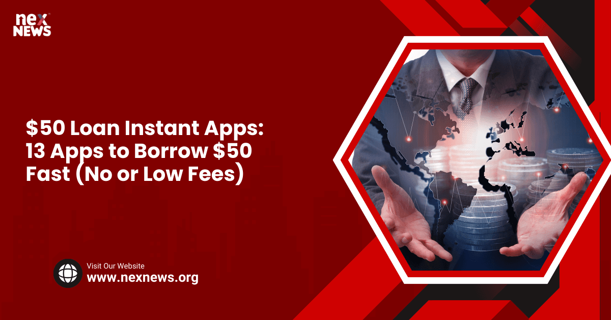 $50 Loan Instant Apps: 13 Apps to Borrow $50 Fast (No or Low Fees)