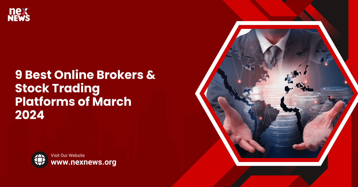 9 Best Online Brokers & Stock Trading Platforms of March 2024