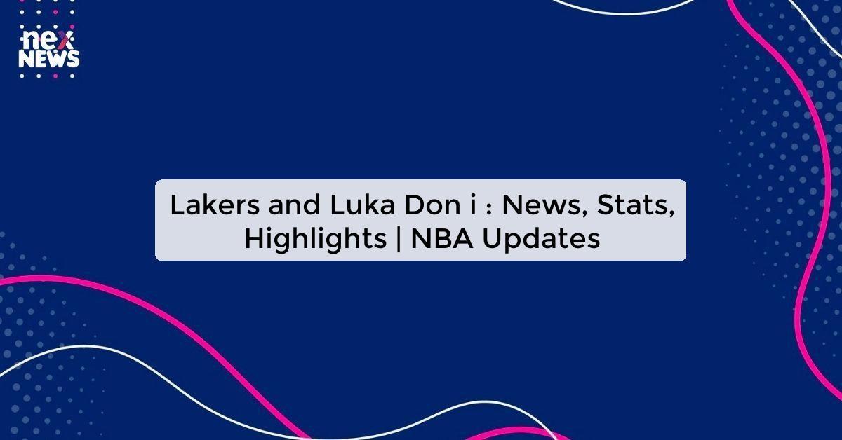 Lakers and Luka Dončić: News, Stats, Highlights | NBA Updates