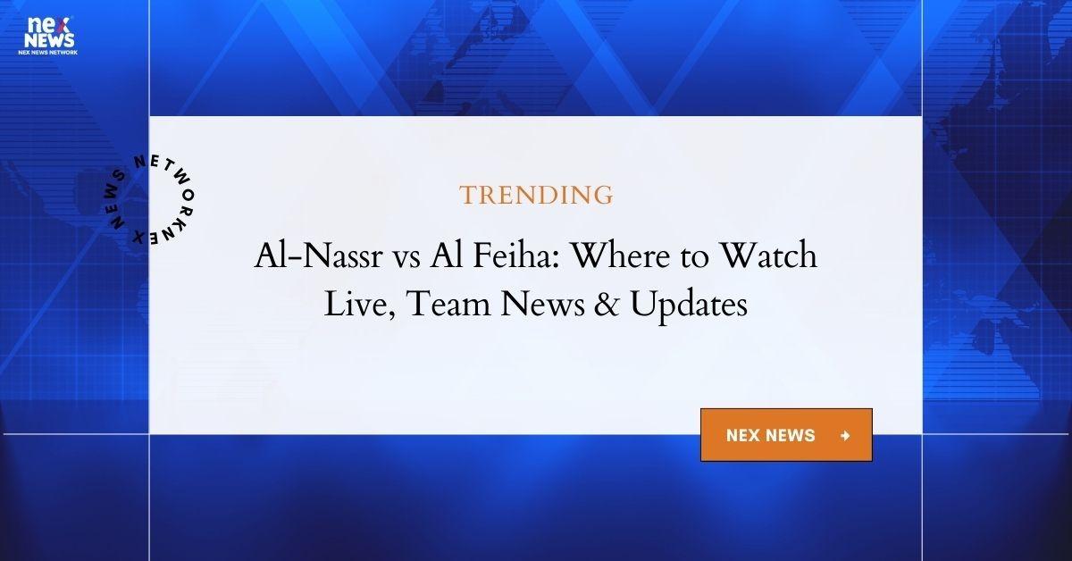 Al-Nassr vs Al Feiha: Guide to Watch Match, Updates & Insights