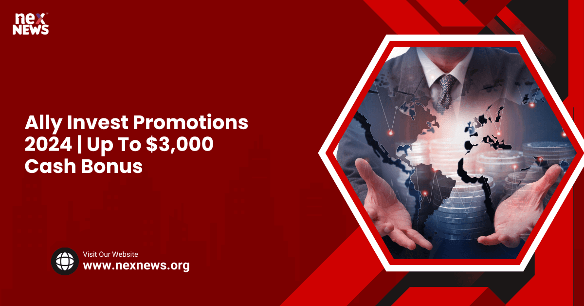 Ally Invest Promotions 2024 | Up To $3,000 Cash Bonus