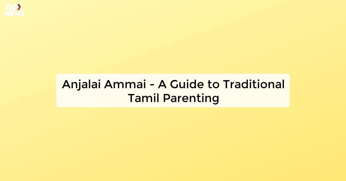 Anjalai Ammai - A Guide to Traditional Tamil Parenting