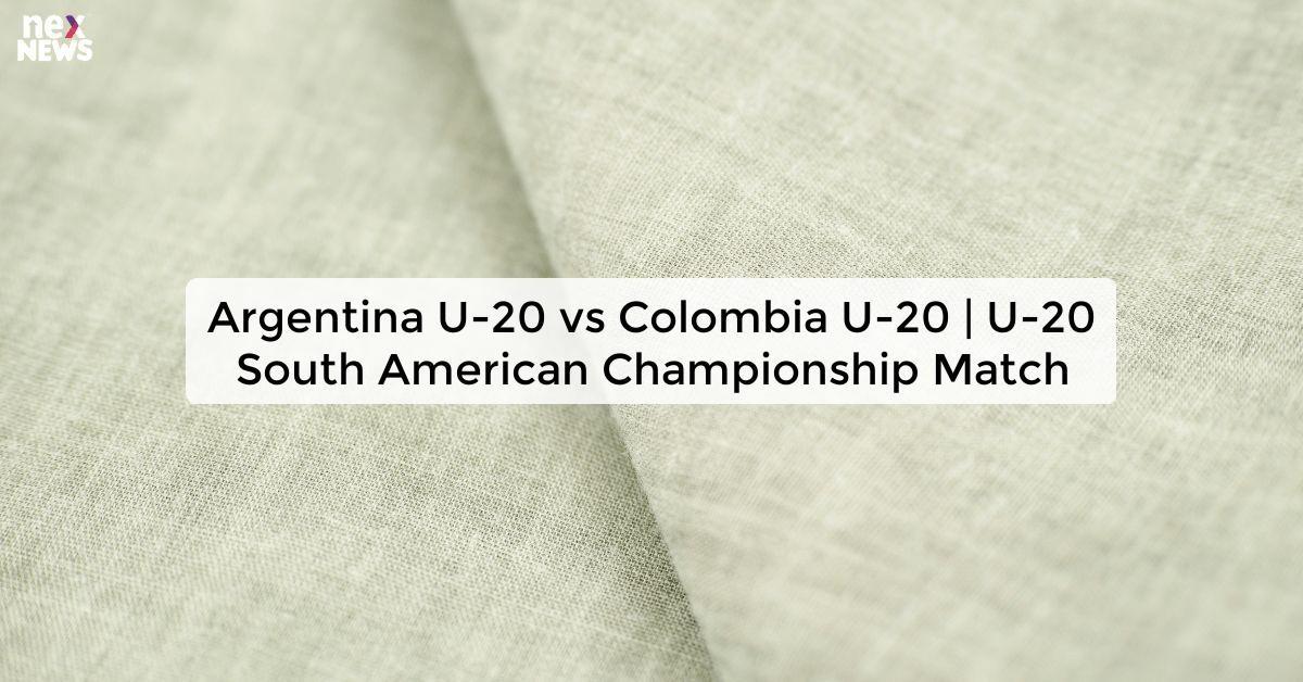 Argentina U-20 vs Colombia U-20 | U-20 South American Championship Match