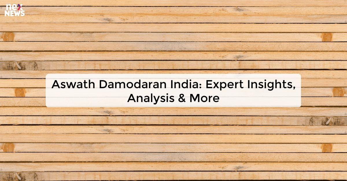 Aswath Damodaran India: Expert Insights, Analysis & More