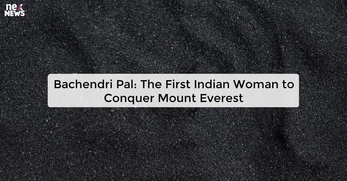 Bachendri Pal: The First Indian Woman to Conquer Mount Everest