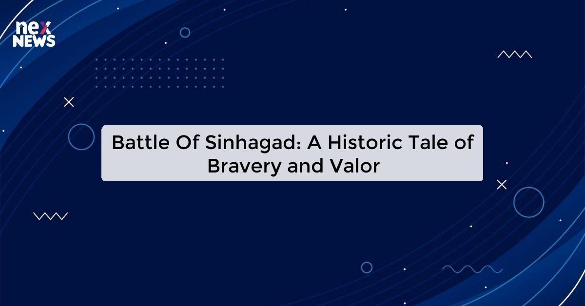 Battle Of Sinhagad: A Historic Tale of Bravery and Valor