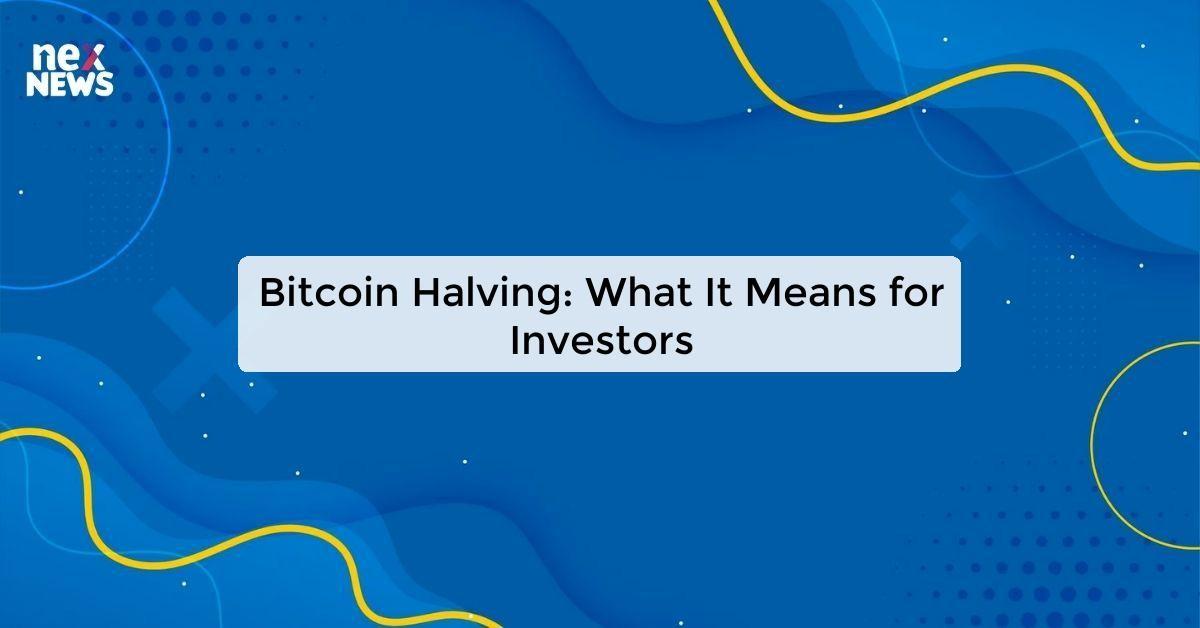 Bitcoin Halving: What It Means for Investors