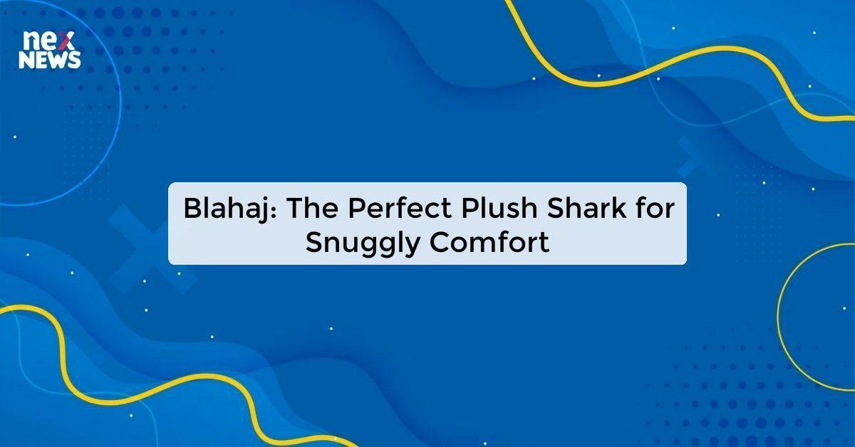 Blahaj: The Perfect Plush Shark for Snuggly Comfort