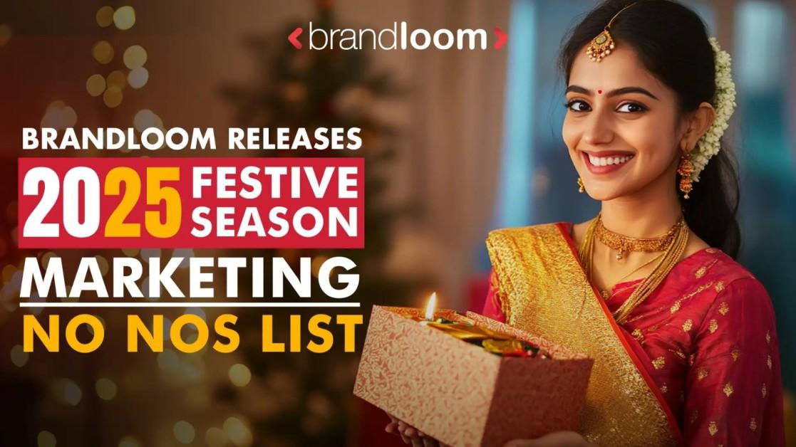 BrandLoom Releases 2025 Festive Season Marketing No-Nos List | Key Insights & Best Practices