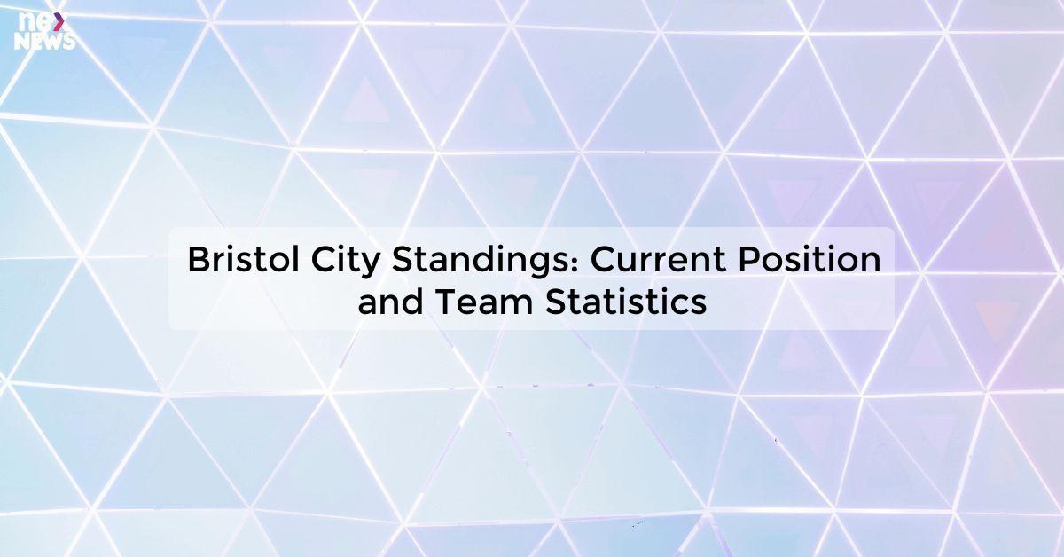 Bristol City Standings: Current Position and Team Statistics