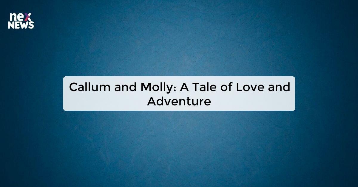 Callum and Molly: A Tale of Love and Adventure