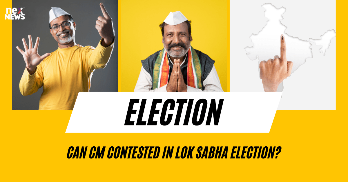 Can Cm Contested In Lok Sabha Election?