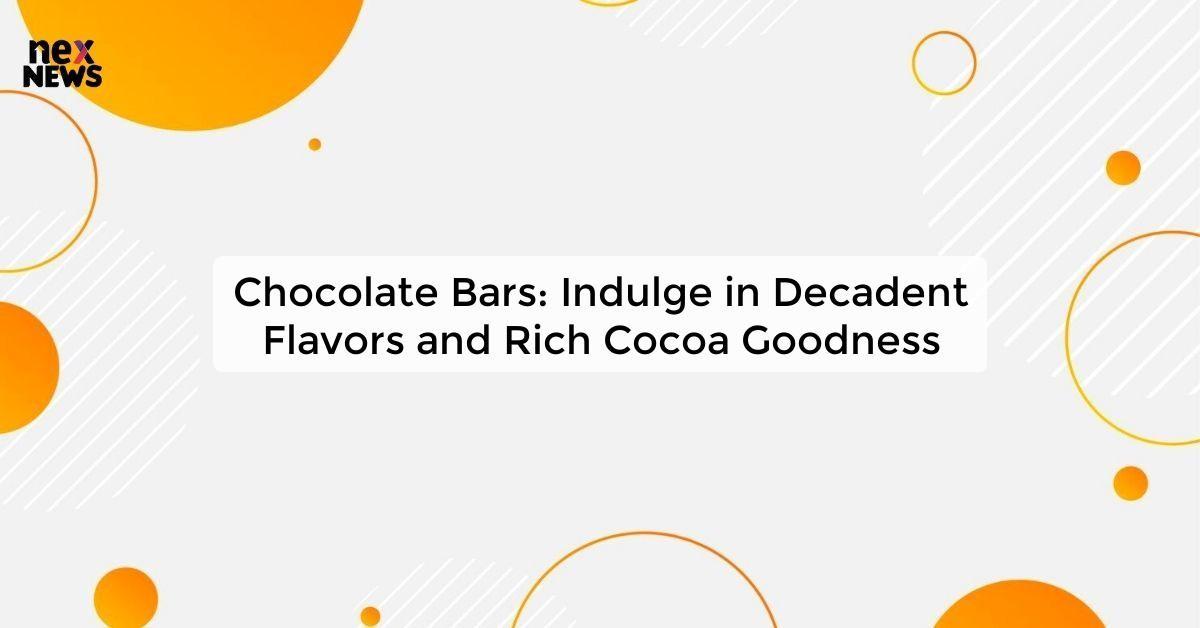 Chocolate Bars: Indulge in Decadent Flavors and Rich Cocoa Goodness