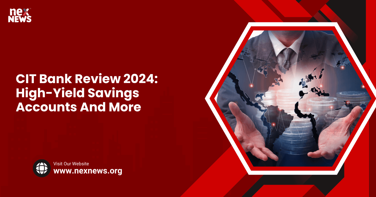 CIT Bank Review 2024: High-Yield Savings Accounts And More