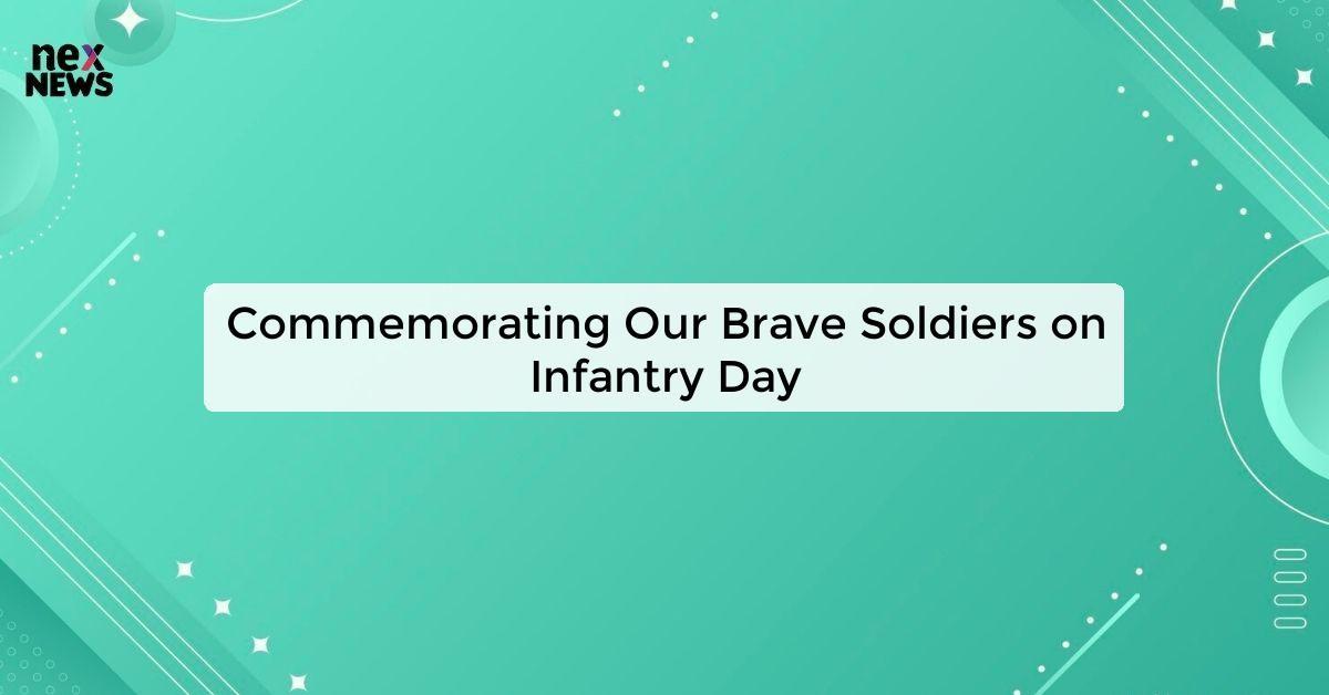 Commemorating Our Brave Soldiers on Infantry Day