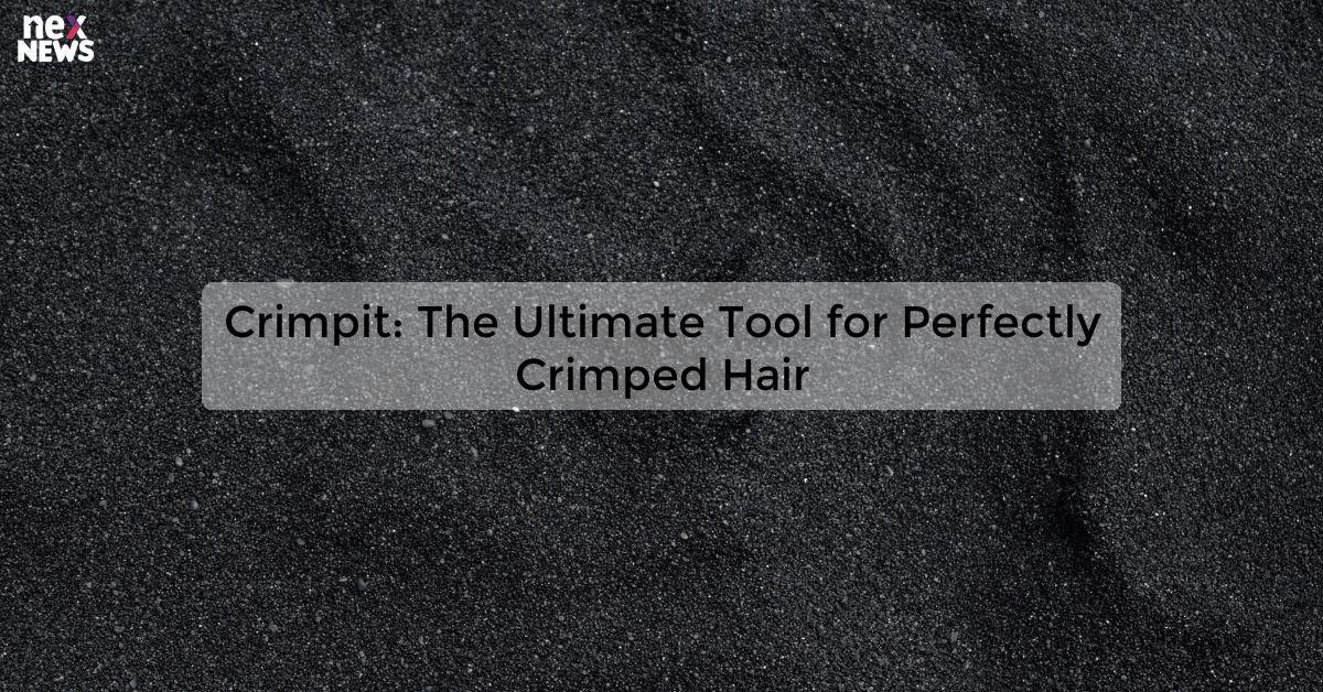 Crimpit: The Ultimate Tool for Perfectly Crimped Hair