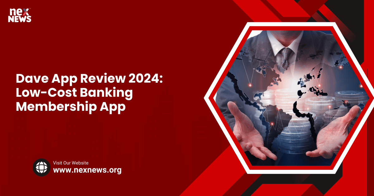 Dave App Review 2024: Low-Cost Banking Membership App