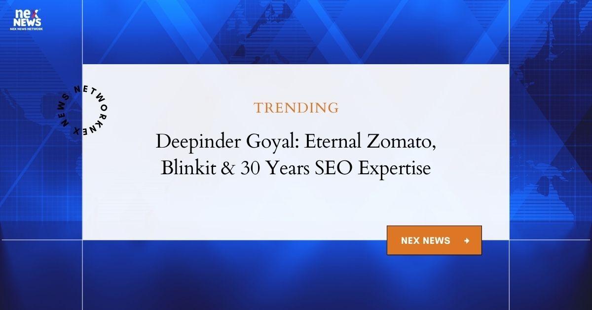 Deepinder Goyal: Eternal Zomato, Blinkit Pioneer and Visionary Leader