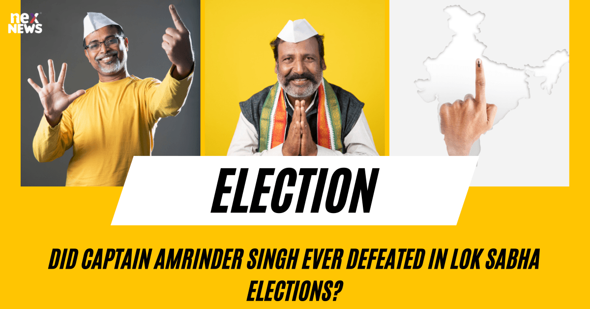 Did Captain Amrinder Singh Ever Defeated In Lok Sabha Elections?
