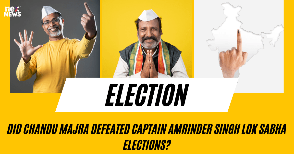 Did Chandu Majra Defeated Captain Amrinder Singh Lok Sabha Elections?