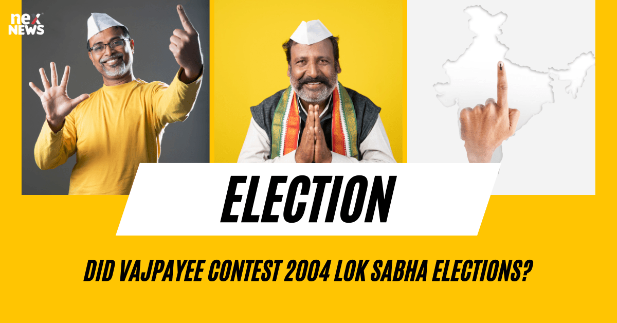Did Vajpayee Contest 2004 Lok Sabha Elections?