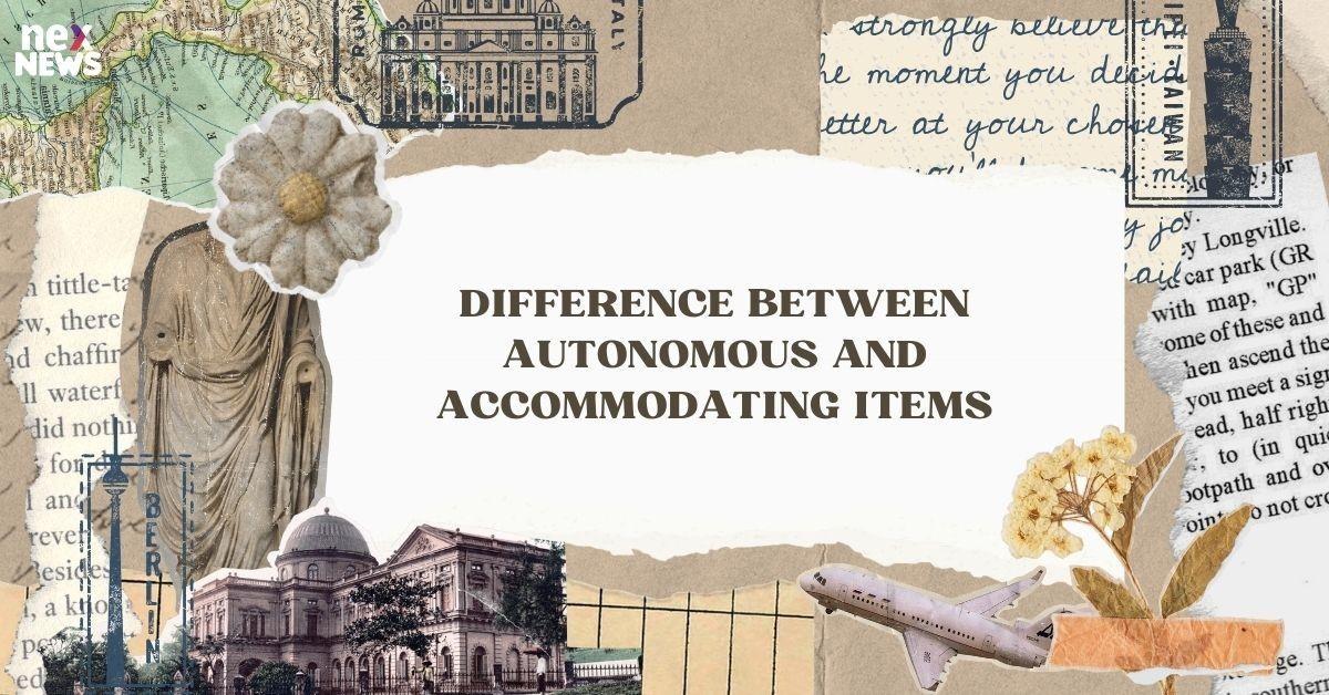 Difference Between Autonomous And Accommodating Items