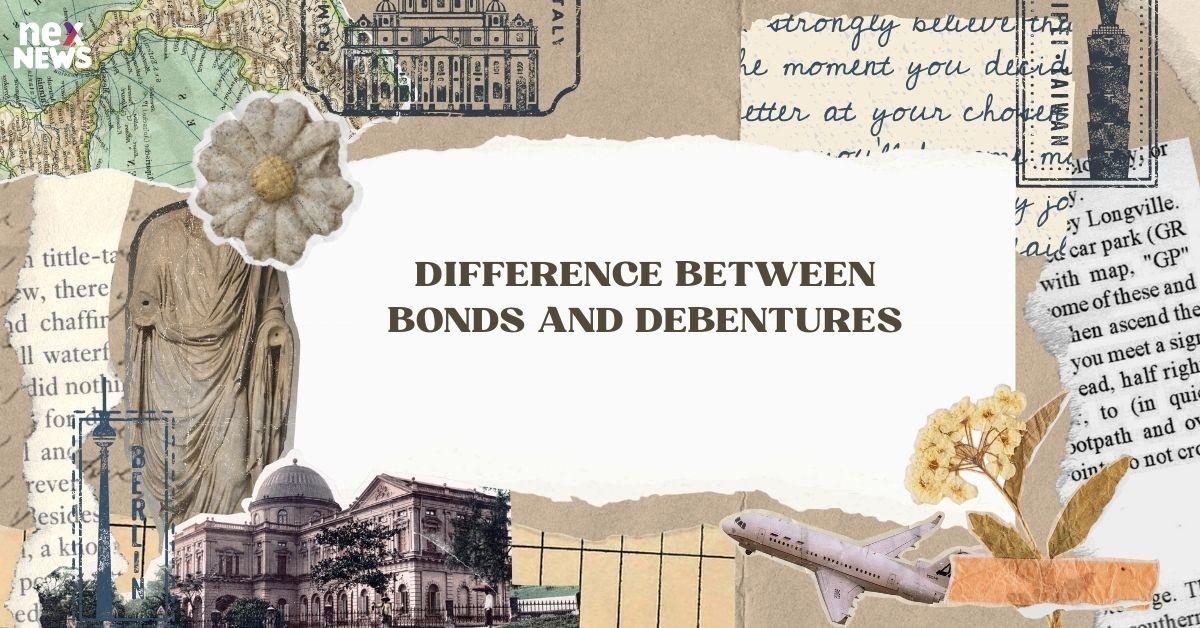 Difference Between Bonds and Debentures