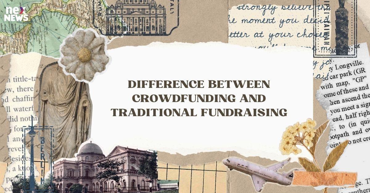 Difference Between Crowdfunding and Traditional Fundraising