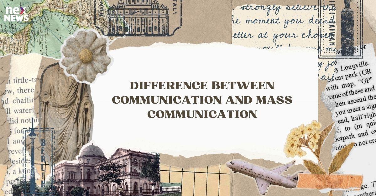 Difference Between Communication and Mass Communication