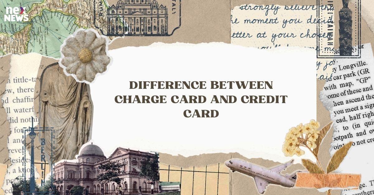 Difference Between Charge Card and Credit Card