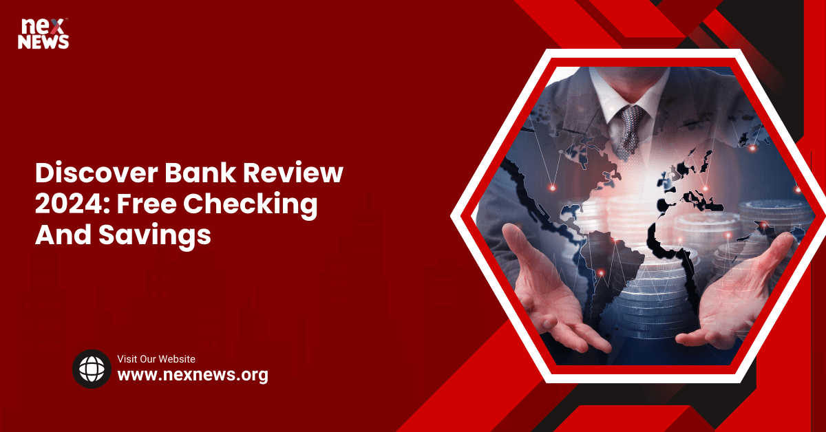 Discover Bank Review 2024: Free Checking And Savings