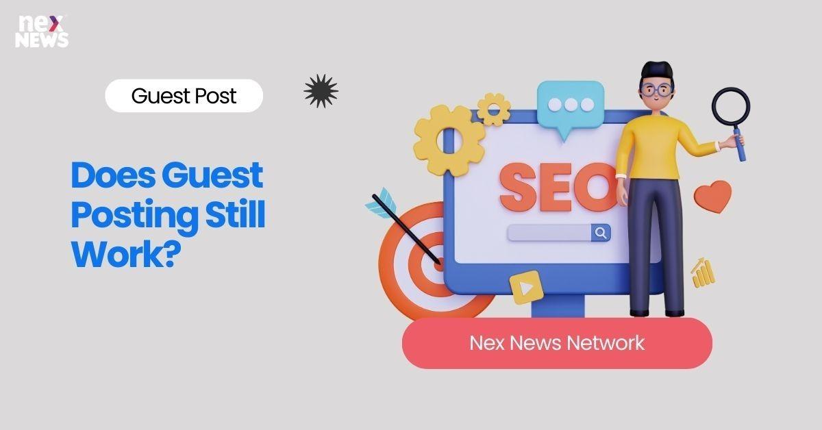 Does Guest Posting Still Work?