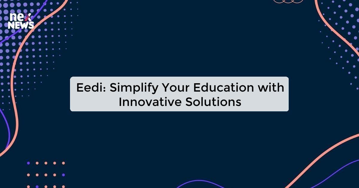 Eedi: Simplify Your Education with Innovative Solutions