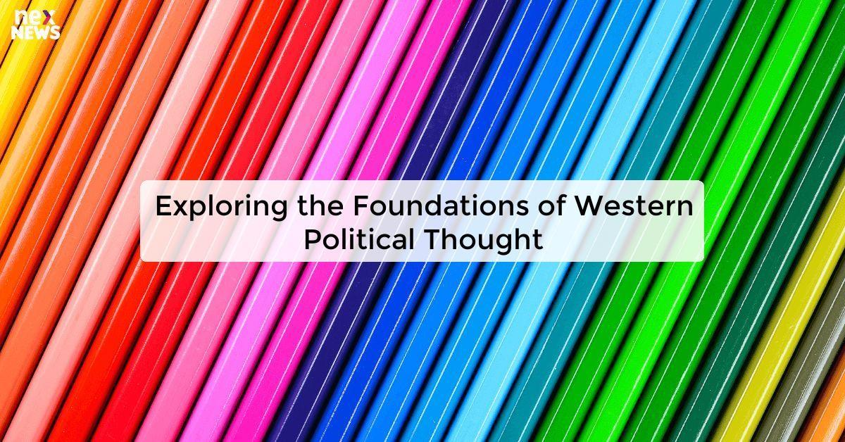 Exploring the Foundations of Western Political Thought