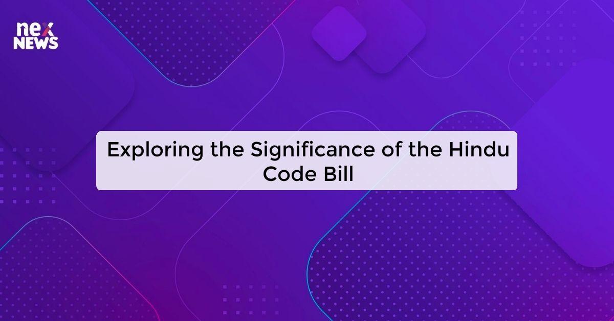 Exploring the Significance of the Hindu Code Bill