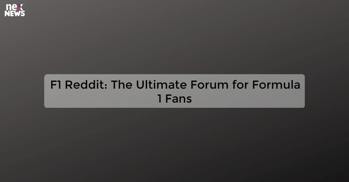 F1 Reddit: The Ultimate Forum for Formula 1 Fans