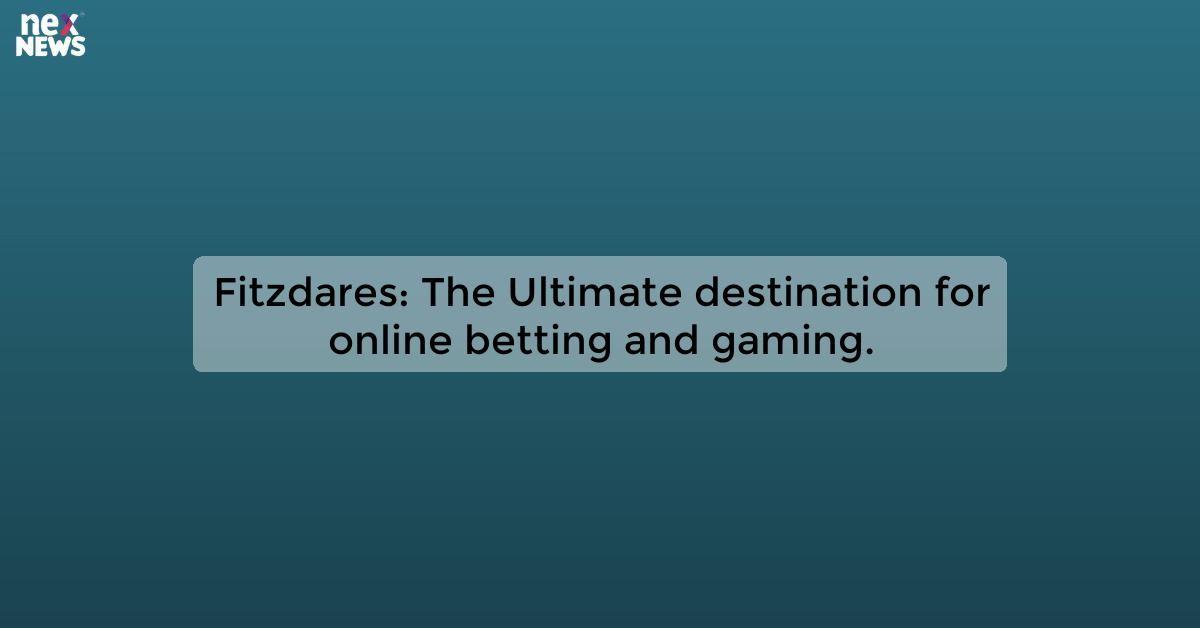 Fitzdares: The Ultimate destination for online betting and gaming.