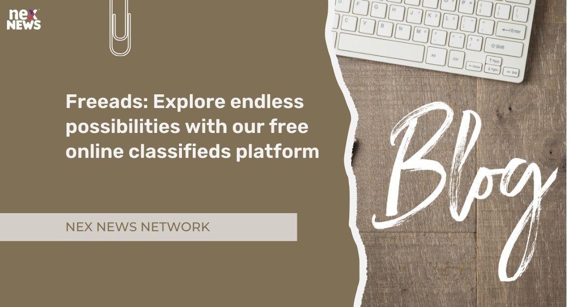 Freeads: Explore endless possibilities with our free online classifieds platform