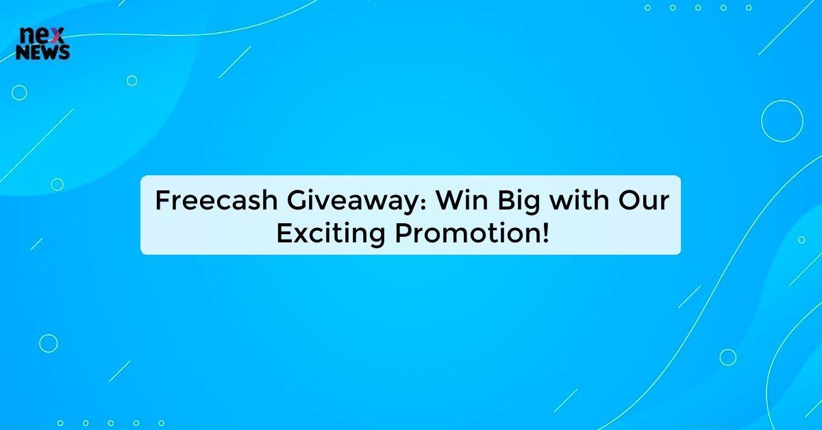 Freecash Giveaway: Win Big with Our Exciting Promotion!