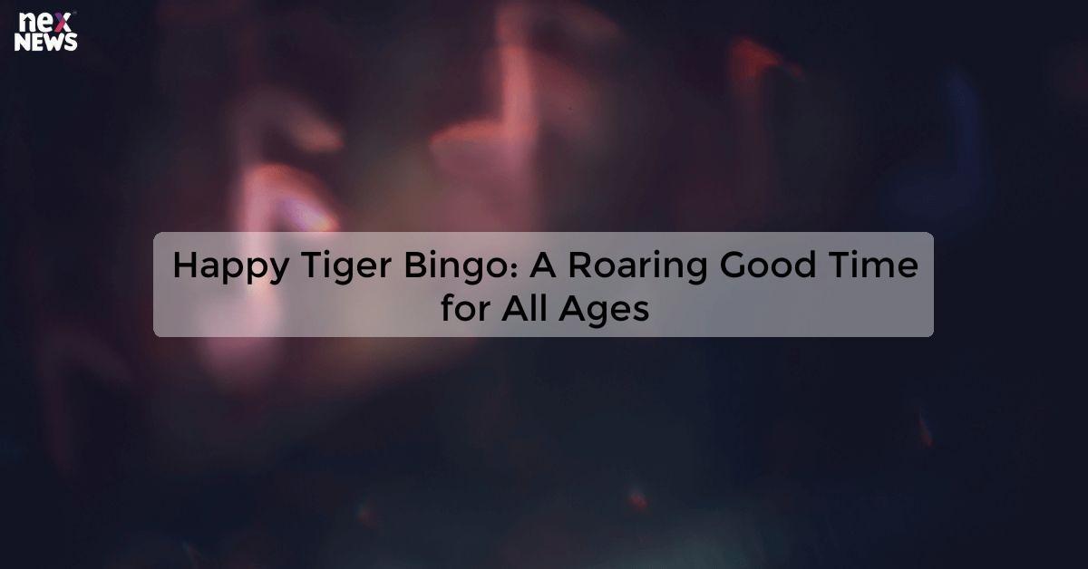 Happy Tiger Bingo: A Roaring Good Time for All Ages