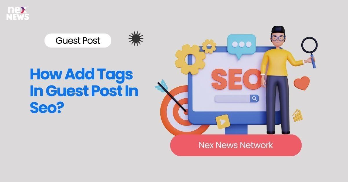 How Add Tags In Guest Post In Seo?