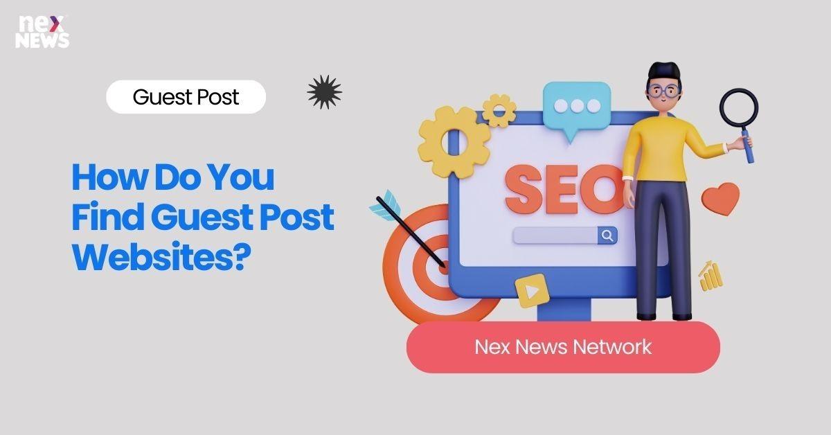 How Do You Find Guest Post Websites?