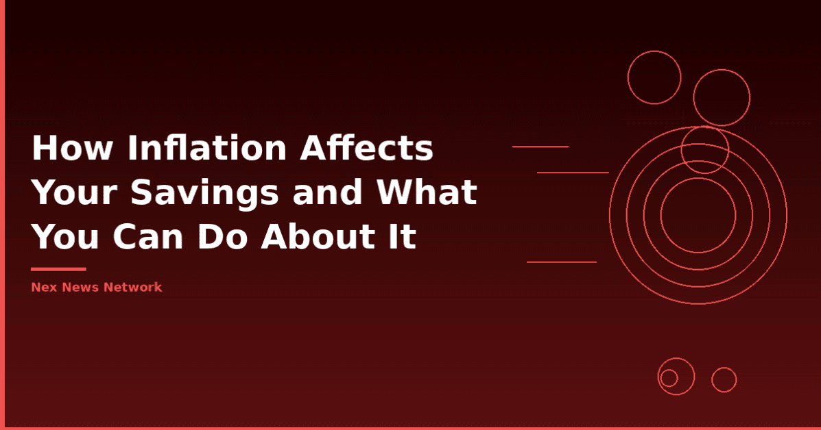 How Inflation Affects Your Savings and What You Can Do About It
